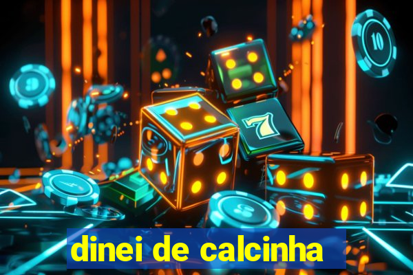 dinei de calcinha